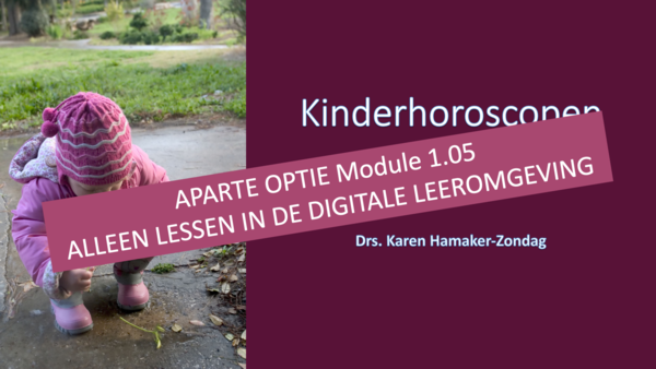 Module 1.05 Kinderhoroscopen - Alleen lessen in de digitale leeromgeving
